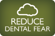 Reduce Dental Fear